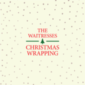 Christmas Wrapping (Long Version) [Remastered] - The Waitresses Cover Art