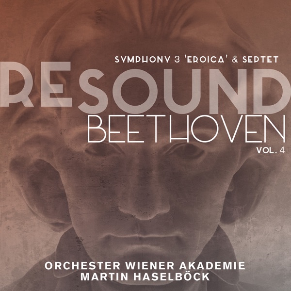 Resound Beethoven, Vol. 4: Symphony No. 3 "Eroica" & Septet, Op. 20 (Live)