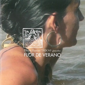 Flor de Verano (feat. Lincoln Almada, Rafael Guel, Paul Zauner, Tunde Jegede & Wolfram Derschmidt) [Diana Baroni Trio & Guests]