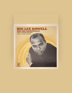 Dengarkan Big Lee Dowell, tonton video musik, baca bio, lihat tanggal tur & lainnya!