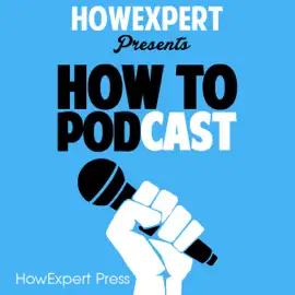 How to Podcast: Your Step-by-Step Guide to Podcasting (Unabridged)