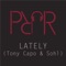 Lately (feat. Tony Capo & Sohl) - Prjr lyrics