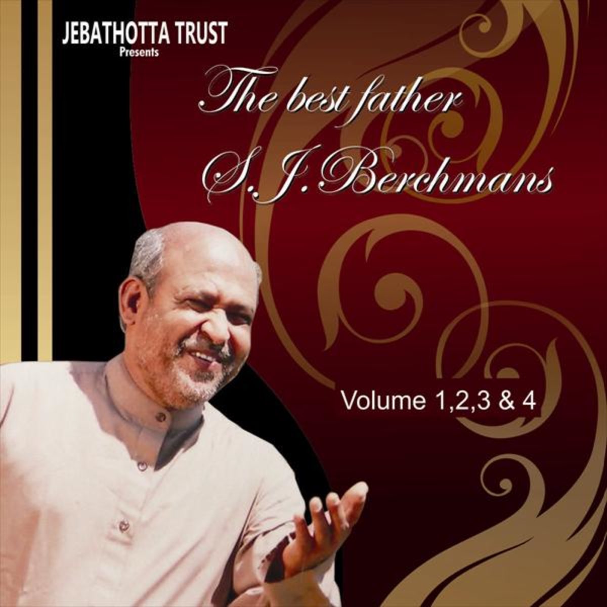 The Best of Fr. S. J. Berchmans, Vol. 1, 2, 3 & 4 (Jebathotta  Jeyageethangal Songs) by Fr S J Berchmans on Apple Music