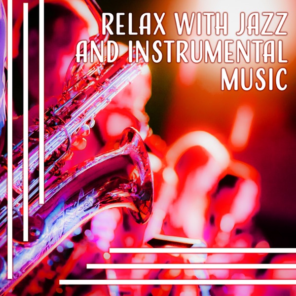 Relax with Jazz and Instrumental Music: Romantic Date with Jazz Music, Lift Up Your Mood with Jazz Sounds