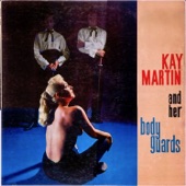 Kay Martin & Her Body Guards - Swamp Girl