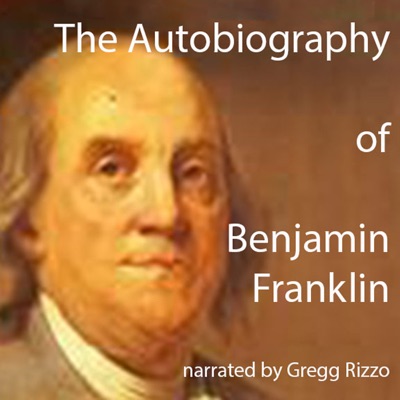 The Autobiography of Benjamin Franklin (Unabridged)