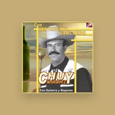 Listen to Chuy Marquez, watch music videos, read bio, see tour dates & more!
