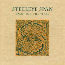 Spanning the Years - Steeleye Span