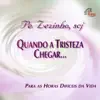 Padre Zezinho scj - Quando a Tristeza Chegar, Pt. 2
