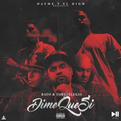 Dime Que Si (feat. Rayo & Toby & Alexio) - Single - Dayme & El High Dime Que Si (feat. Rayo & Toby & Alexio) - Single - Dayme & El High