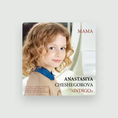 Anastasiya Cheshegorova सुनें, म्यूज़िक वीडियो देखें, बायो पढ़ें, दौरे की तारीखें और बहुत कुछ देखें!