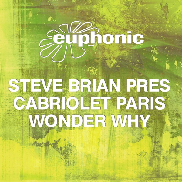 Wonder Why (Steve Brian Presents Cabriolet Paris) [Remixes] - EP