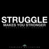 Struggle Makes You Stronger - Single