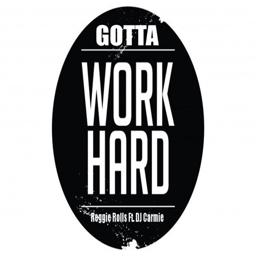 Art for Gotta Work Hard (feat. DJ Carmie) by Reggie Rolls