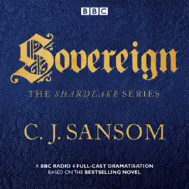 Shardlake: Sovereign: BBC Radio 4 Full-Cast Dramas