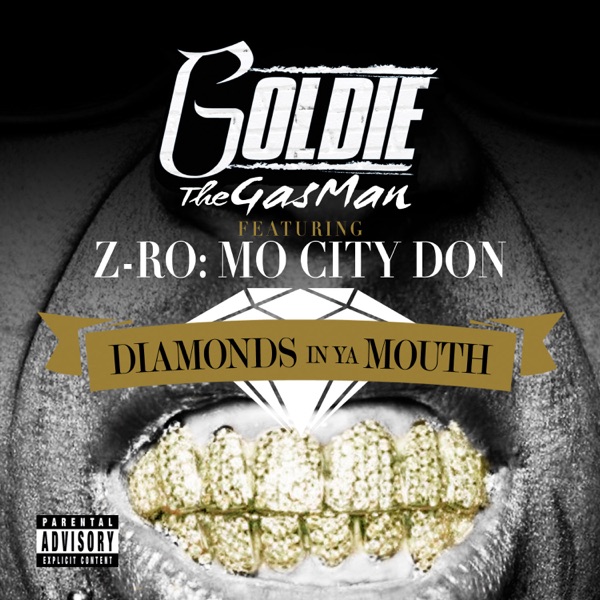 Diamonds in Ya Mouth (feat. Z-Ro) - Single - Goldie The Gasman