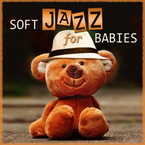 Soft Jazz for Babies: Gentle Piano Relaxation, Cool Instrumental Music for Easy Listening, Imagination, Acitivies & Exercises for Toddlers, Sweet Jazz Music