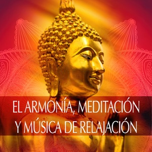 El Armonía, Meditación y Música de Relajación: Zen Meditación Budista, Música Serenidad para Dormir, Zen Tibetano Canciónes, Relajar la Mente, Sonidos de la Naturaleza