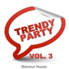Trendy Party Glamour House, Vol. 3