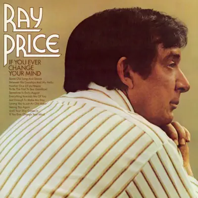 If You Ever Change Your Mind - Ray Price If You Ever Change Your Mind - Ray Price