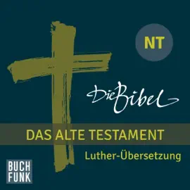 Die Bibel: Das Alte Testament