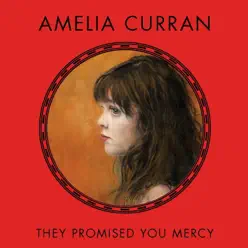 They Promised You Mercy - Amelia Curran