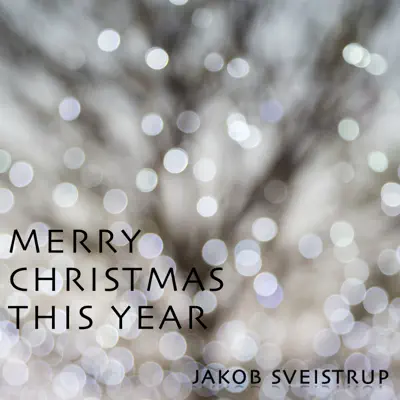 Merry Christmas This Year - Single - Jakob Sveistrup
