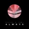 Always (feat. FȺL) - Zave lyrics