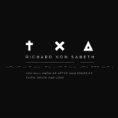 You Will Know Me After These Songs of Faith, Death and Love - EP - Richard Von Sabeth