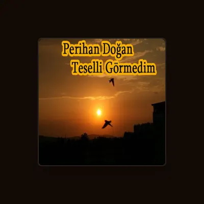 Listen to Perihan Doğan, watch music videos, read bio, see tour dates & more!
