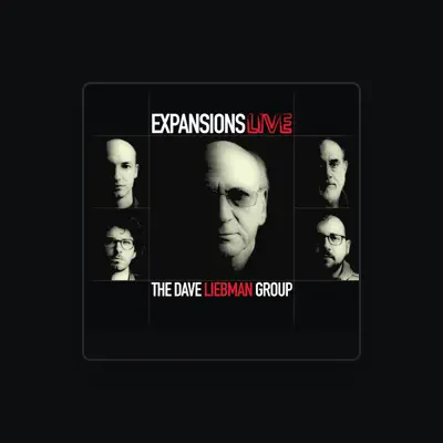 Listen to Expansions: The Dave Liebman Group, watch music videos, read bio, see tour dates & more!
