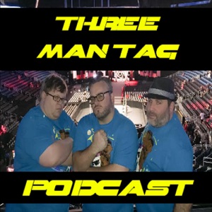Three Man Tag - WATCHAMANIA: Episode 2, River of Darkness