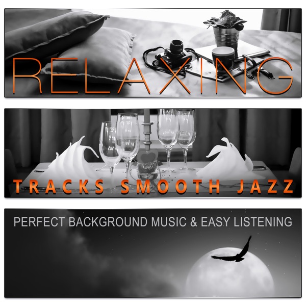 Relaxing Tracks Smooth Jazz: Restaurant Music and Easy Listening Songs for Dinner Time, Perfect Background Music, Candle Light Ambient & Lounge Music