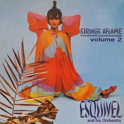 Strings Aflame, Vol. 2 - Esquivel Strings Aflame, Vol. 2 - Esquivel