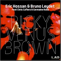 Ricky Venus Brown (feat. Germaine Kobo & Chris Cafiero) [with Bruno Leydet] - Single - Eric Hossan