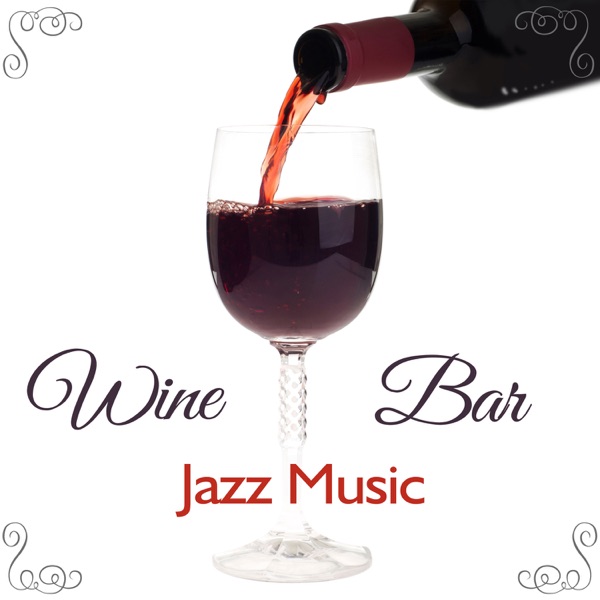 Wine Bar Jazz Music: Smooth Music for Elegant Restaurant, Dinner with Friends, Date Time & Piano Bar