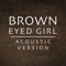 Brown Eyed Girl - Matt Johnson lyrics