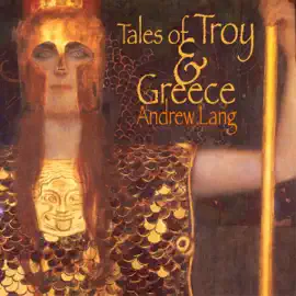 Tales of Troy and Greece: The Iliad & The Odyssey Plainly Told (Unabridged)