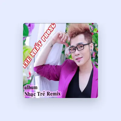 Listen to Lee Nhat Phong, watch music videos, read bio, see tour dates & more!