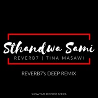 Sthandwa Sami (feat. Tina Masawi) [Deep Remix] - Single - Reverb7