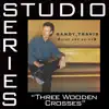 Stream & download Three Wooden Crosses (Studio Series Performance Track) - - EP