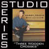 Three Wooden Crosses (Studio Series Performance Track) - - EP