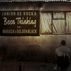 Been Thinking (feat. Maraza & Golden Black) Junior De Rocka