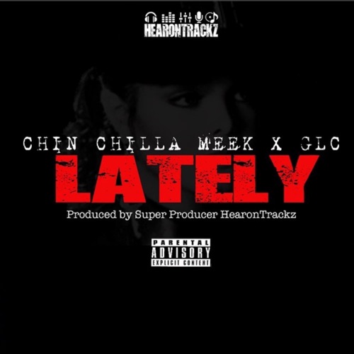 Lately (feat. Chin Chilla Meek & GLC) - Single