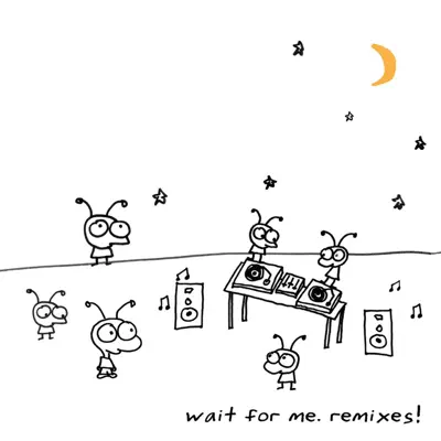 Wait for Me. Remixes! - Moby