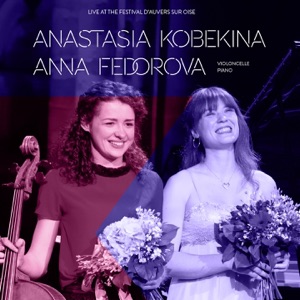 Anastasia Kobekina, Anna Fedorova: Live at Festival d'Auvers-sur-Oise - EP