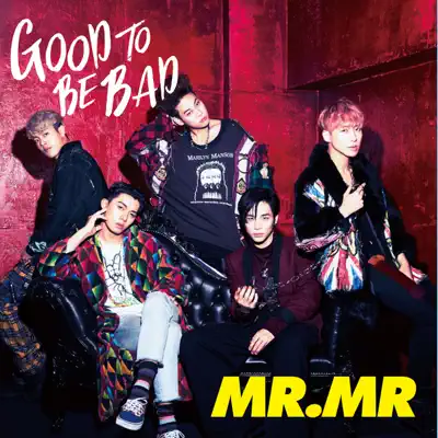 Good to be Bad - EP - MR.MR Good to be Bad - EP - MR.MR