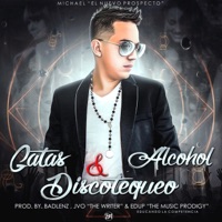 Gatas Discotequeo & Alcohol - Single - Michael ''El Prospecto''