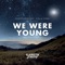 We Were Young (feat. Alex & Sierra) - Gareth Emery lyrics