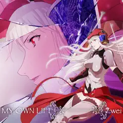 MY OWN LIFE(TVアニメ「侍霊演武:将星乱」EDテーマ) - EP - Zwei MY OWN LIFE(TVアニメ「侍霊演武:将星乱」EDテーマ) - EP - Zwei